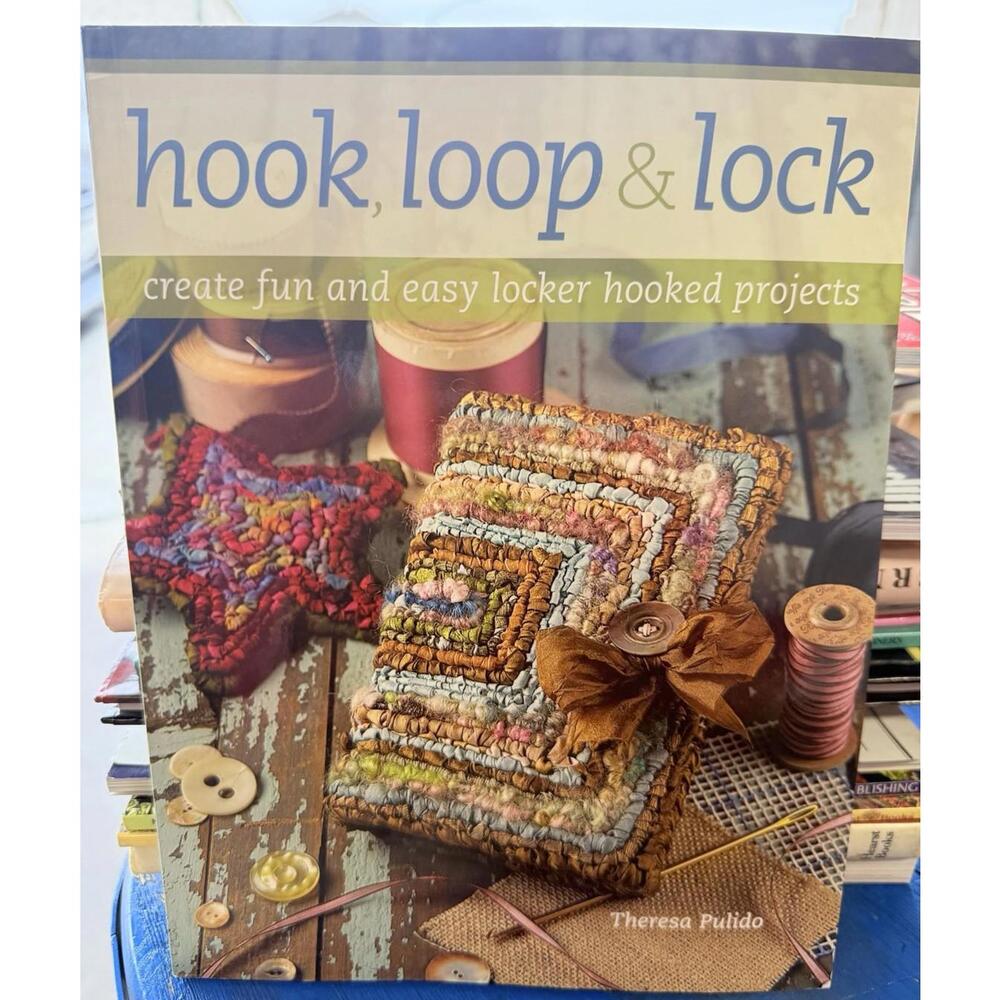 Hook, Loop 'n' Lock : Create Fun and Easy Locker Hooked Projects by Theresa ...